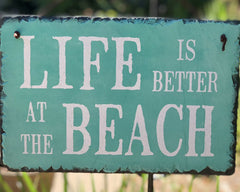 Handcrafted Slate Home Sign - Life is Better at the Beach Plaque