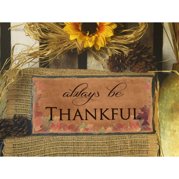 Handmade and Customizable Slate Home Sign - Always Be Thankful - Sassy Squirrel Ink